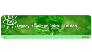 Legacy-Built-on-Spiritual-Vision