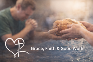 Grace, Faith and Good works
